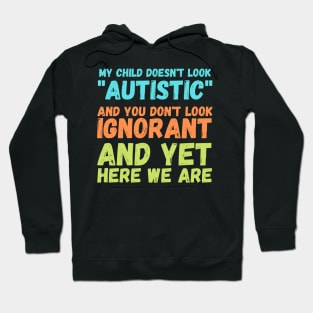 Autism Memes My Child Doesn't Look "Autistic" Hoodie